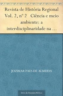 Livro Revista de História Regional Vol. 2 nº 2 Ciência e meio ambiente: a interdisciplinaridade na constituição do pensamento ecológico