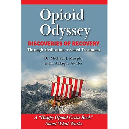 Opioid Odyssey: Discoveries of Recovery Through Medication Assisted Treatment Opioid Odyssey: Discoveries of Recovery Through Medication Assisted Treatment