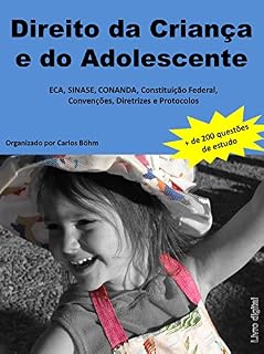Livro Direito da Criança e do Adolescente: ECA, SINASE, CONANDA, Constituição Federal, Convenções, Diretrizes e Protocolos (com questões para estudo)