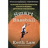 Smart Baseball: The Story Behind the Old Stats That Are Ruining the Game, the New Ones That Are Running It, and the Right Way