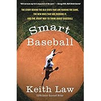 Smart Baseball: The Story Behind the Old Stats That Are Ruining the Game, the New Ones That Are Running It, and the…
