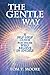 The Gentle Way: A Self-Help Guide for those who Believe in Angels by 