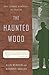 The Haunted Wood: Soviet Espionage in America - The Stalin Era (Modern Library Paperbacks)