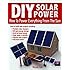 DIY Solar Power: How To Power Everything From The Sun