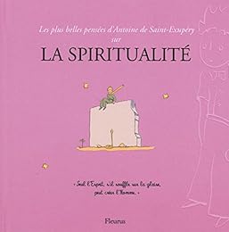 Les  plus belles pensées d'Antoine de Saint-Exupéry sur la spiritualité