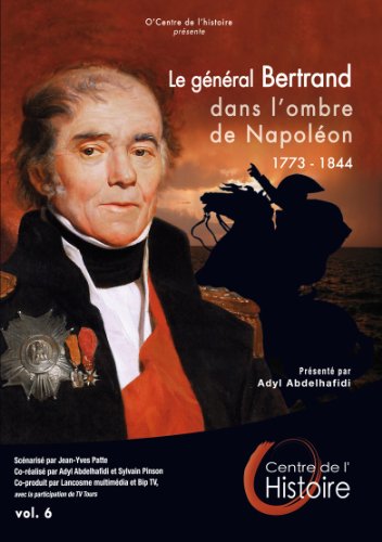 Le Général Bertrand dans l'ombre de Napoléon