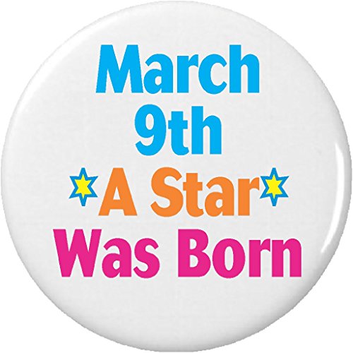 March 9th A Star Was Born 1.25â€ Pinback Button Pin Birthday Birthdate Date DOB
