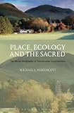 Place, Ecology and the Sacred by 