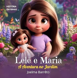 Livro Lelê e Maria: A Aventura no Jardim (Pequenas Aventuras com Grandes Valores Livro 3)