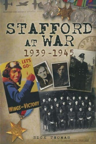 Stafford at War 1939-1945 Kindle Edition