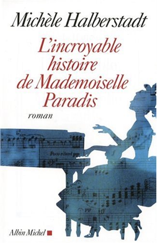 L'incroyable histoire de Mademoiselle Paradis: roman