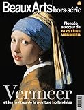 Beaux Arts Magazine, Hors-série : Vermeer et les maîtres de la peinture hollandaise by 