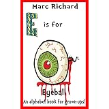 E is for Eyeball: An Alphabet Book for Grown-Ups! (The Alphabet Books 5)