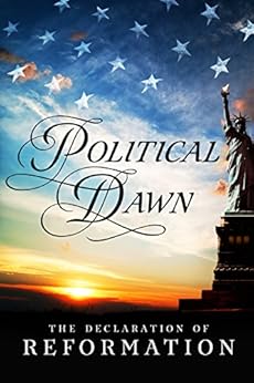 Political Dawn The Declaration Of Reformation Kindle Edition By An Anonymous American Author
