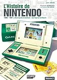 L'histoire de Nintendo : Tome 2, 1980-1991 L'étonnante invention : les Game & Watch by 