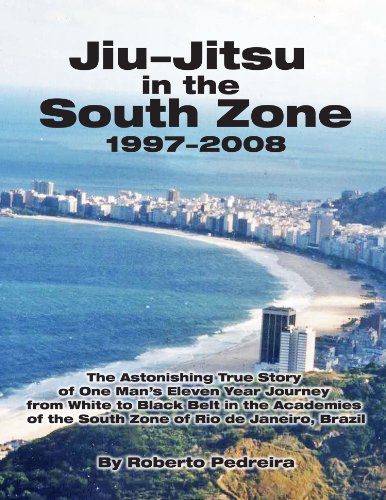 Jiu-Jitsu in the South Zone, 1997-2008 (Brazilian Jiu-Jitsu in Brazil Book 1) by Roberto Pedreira