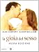 La gioia del sesso - Alex Comfort, Susan Quilliam, R. Faulkner, L. Zurletti