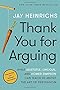 Thank You for Arguing, Third Edition: What Aristotle, Lincoln, and Homer Simpson Can Teach Us About the Art of Persuasion