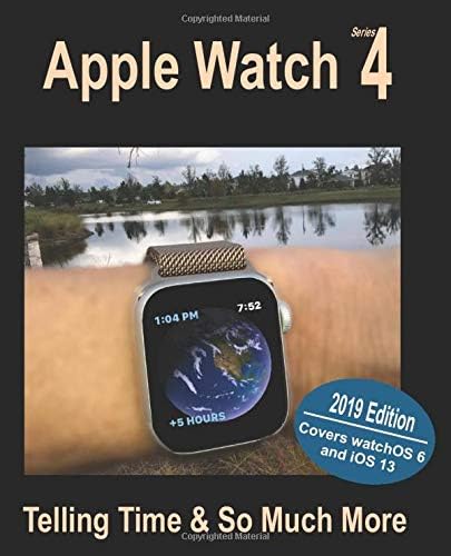 Apple Watch Series 4: Telling Time & So Much More Paperback – January 3, 2019