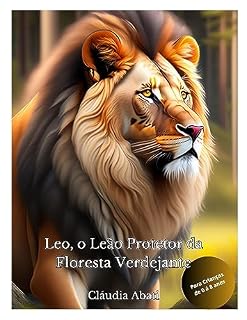Livro Léo, o Leão Protetor da Floresta Verdejante (Jornada Encantada da Educação Ambiental para Crianças Livro 4)