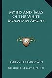 Myths And Tales Of The White Mountain Apache