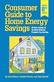 Consumer Guide to Home Energy Savings: All New Listings of the Most Efficient Products You Can Buy by 