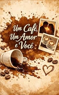 Livro Um Café, Um Amor e Você: Uma história sobre encontros inesperados