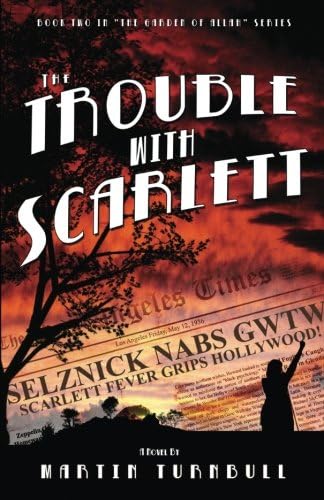 The Trouble with Scarlett: A Novel of Golden-Era Hollywood (Hollywood's Garden of Allah Novels Book 2)