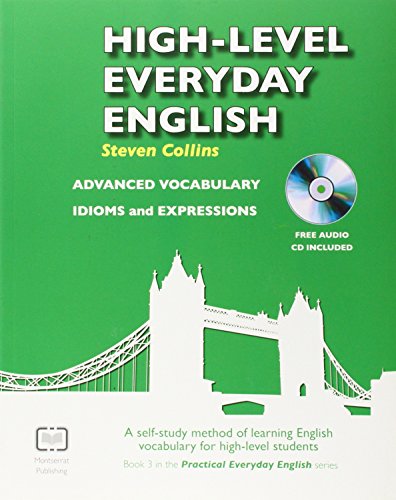 High-Level Everyday English with Audio: A Self-Study Method of Learning English Vocabulary for High-Level Students (Practical Everyday Engl