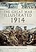The Great War Illustrated 1914: Archive and Colour Photographs of WWI by William Langford