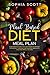 Plant Based Diet Meal Plan: A Beginner's Guide to Plant Based Nutrition for Weight Loss and for Heal by Sophia Scott
