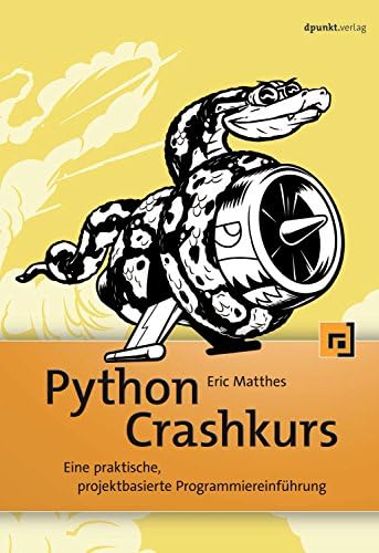 Python Crashkurs: Eine praktische, projektbasierte Programmiereinführung (German Edition) Kindle Edition