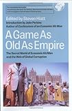 A Game As Old As Empire: The Secret World of Economic Hit Men and the Web of Global Corruption cover