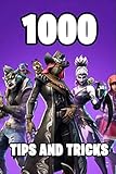 1000 Tips and Tricks: Ultimate All-In-One Battle Royale Strategy Guide Book. 1000 Secrets, Tips and Tricks. Most Comprehensive Tutorial. Ultimate Book For All Fortniters 2019. (Battle Royale Books)