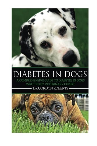 [Ebook] Diabetes in Dogs: A Comprehensive Guide to Diabetes in Dogs<br />P.D.F