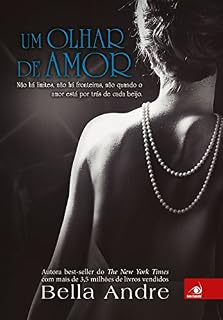 Livro Um olhar de Amor: Não há limites, não há fronteiras, não quando o amor está por trás de cada beijo (Bella Andre Livro 1)