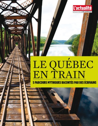 Le Québec en train (French Edition)