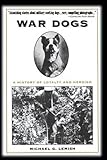 War Dogs: A History of Loyalty and Heroism