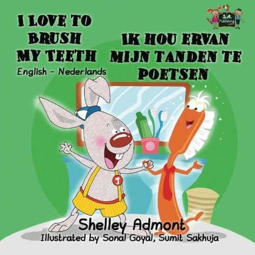 I Love to Brush My Teeth Ik hou ervan mijn tanden te poetsen (dutch bilingual, dutch childrens books): dutch kids books, nederlandse, kinderboeken (English Dutch Bilingual Collection) (Dutch Edition)