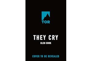 They Cry: Book Two of A Pitiless Rain, a Chronicle of the Black Company