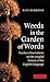 Weeds in the Garden of Words: Further Observations on the Tangled History of the English Language by Kate Burridge
