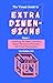 The Visual Guide To Extra Dimensions: Visualizing The Fourth Dimension, Higher-Dimensional Polytopes, And Curved Hypersurfaces (A Fourth Dimension of Space)