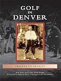 Golf in Denver (Images of Sports) by 