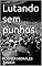 Livro Lutando sem punhos