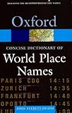 The Concise Dictionary of World Place-Names (Oxford Quick Reference) by John Everett-Heath