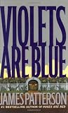 By James Patterson Violets Are Blue ~ Detective Alex Cross Series (1st)