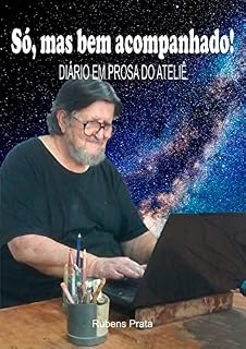 Livro Só, mas bem acompanhado!: Diário em prosa do Ateliê