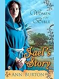 Women of the Bible: Jael's Story: A Novel (A Women of the Bible Novel) by Ann Burton
