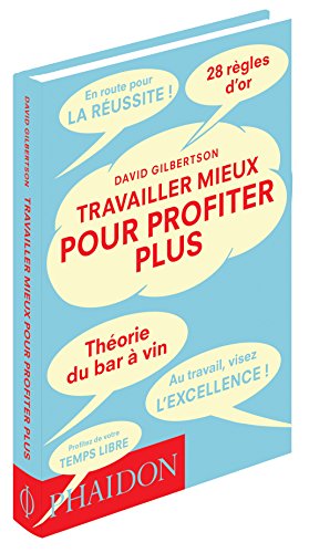 TRAVAILLER MIEUX POUR PROFITER PLUS