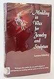 Modeling in Wax for Jewelry and Sculpture by 
